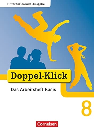 Adam, Grit / Breitkopf, Kathleen et al. Doppel-Klick - Differenzierende Ausgabe. 8. Schuljahr. Das Arbeitsheft Basis. Cornelsen Verlag GmbH, 2011.