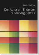 Der Autor am Ende der Gutenberg Galaxis