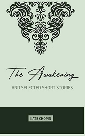 Chopin, Kate. The Awakening - and Selected Short Stories. Pro Language Learning, 2020.