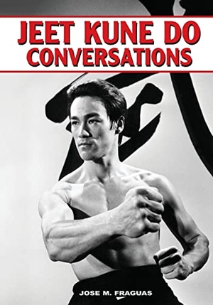Fraguas, Jose M.. Jeet Kune Do Conversations. Empire Books, 2006.