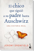 El Chico Que Siguió a Su Padre Hasta Auschwitz: Una Historia Real / The Boy Who Followed His Father Into Auschwitz