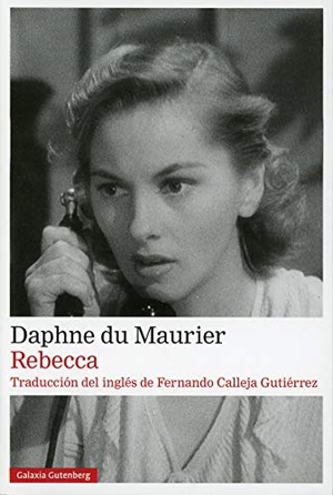 Du Maurier, Daphne. Rebecca. Galaxia Gutenberg, S.L., 2020.