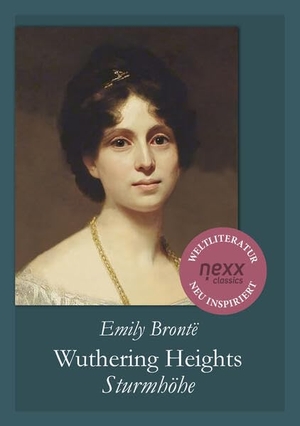Brontë, Emily. Wuthering Heights - Sturmhöhe - nexx classics - WELTLITERATUR NEU INSPIRIERT. nexx verlag, 2025.