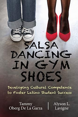 Oberg De La Garza, Tammy / Alyson Leah Lavigne. Salsa Dancing in Gym Shoes - Developing Cultural Competence to Foster Latino Student Success. CALEC, 2019.