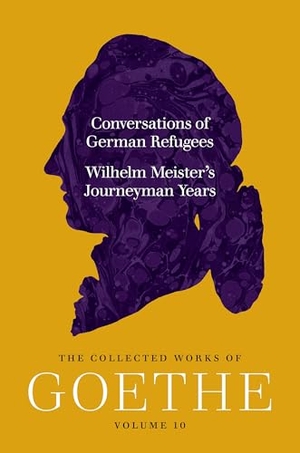 Goethe, Johann Wolfgang von. Conversations of German Refugees and Wilhelm Meister's Journeyman Years - The Collected Works of Goethe, Volume 10. Princeton University Press, 2026.