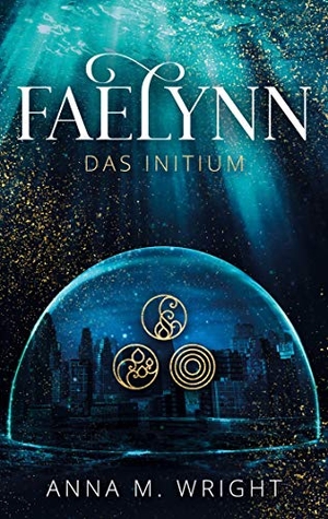 Wright, Anna M.. Faelynn - Das Initium. Books on Demand, 2020.