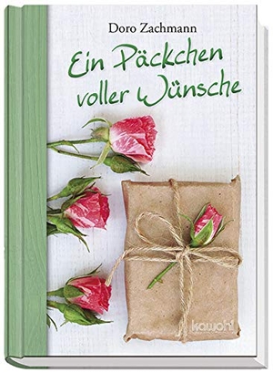 Zachmann, Doro. Ein Päckchen voller Wünsche - Gute Wünsche für dich. Kawohl Verlag GmbH, 2017.