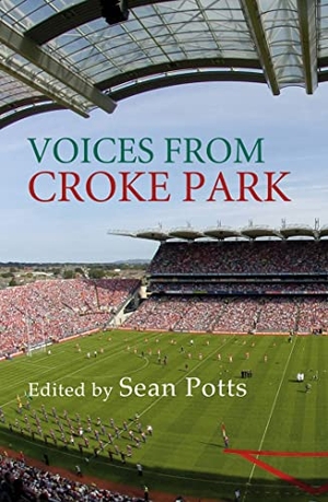 Potts / Sen Potts. Voices from Croke Park - The Stories of 12 Gaa Heroes. Mainstream Publishing, 2010.