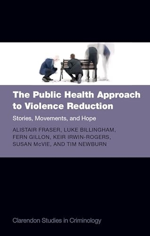 Fraser, Alistair / Billingham, Luke et al. The Public Health Approach to Violence Reduction - Stories, Movements, and Hope. Oxford University Press, 2026.