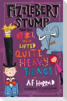 Fizzlebert Stump and the Girl Who Lifted Quite Heavy Things