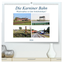 Die Karniner Bahn - Wiederaufbau vor dem Verkehrskollaps? (hochwertiger Premium Wandkalender 2024 DIN A2 quer), Kunstdruck in Hochglanz