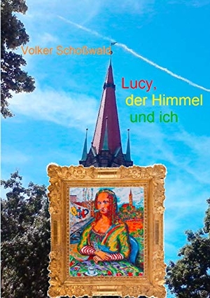 Schoßwald, Volker. Lucy, der Himmel und ich. TWENTYSIX, 2017.