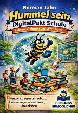 Jahn, Norman. Hummel sein - DigitalPakt Schule - Fakten, Visionen und Wahrheiten. Lehmanns Media GmbH, 2026.