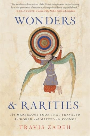 Zadeh, Travis. Wonders and Rarities - The Marvelous Book That Traveled the World and Mapped the Cosmos. Harvard University Press, 2025.