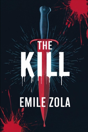 Zola, Émile. The Kill - A New Translation. Independently published, 2024.