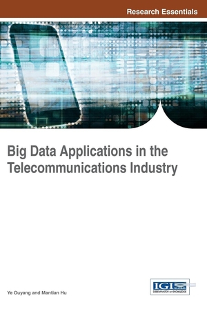 Hu, Mantian / Ye Ouyang (Hrsg.). Big Data Applications in the Telecommunications Industry. Information Science Reference, 2016.