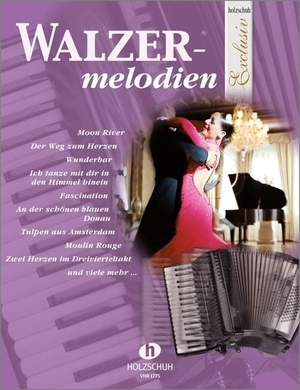 Walzermelodien - "Holzschuh Exclusiv". Musikverlag Holzschuh, 1994.