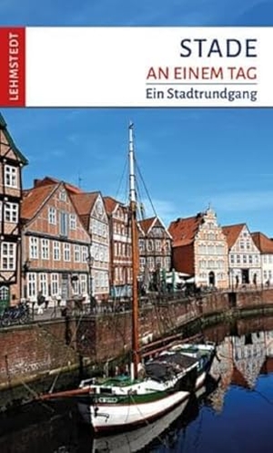 Kogel, Kristina. Stade an einem Tag - Ein Stadtrundgang. Lehmstedt Verlag, 2022.