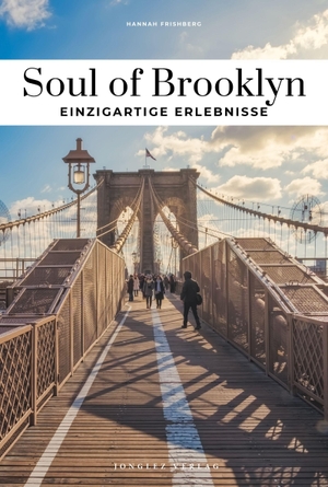 Frishberg, Hannah. Soul of Brooklyn - Einzigartige Erlebnisse. Jonglez, 2026.