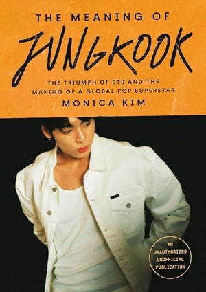 Kim, Monica. The Meaning of Jungkook - The Triumph of BTS and The Making of a Global Superstar: the must-have book to celebrate BTS' reunion and ARIRANG. Headline Publishing Group, 2026.