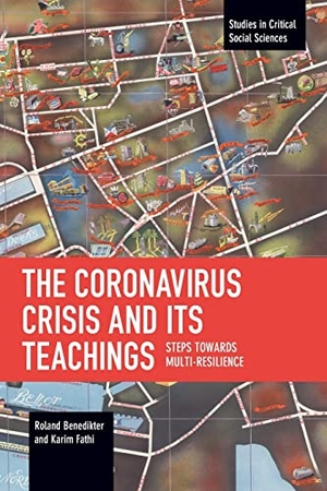Fathi, Karim / Roland Benedikter. The Coronavirus Crisis and Its Teachings - Steps towards Multi-Resilience. Haymarket Books, 2023.