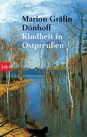 Dönhoff, Marion Gräfin. Kindheit in Ostpreußen. btb Taschenbuch, 1998.
