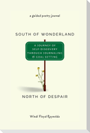 South of Wonderland, North of Despair