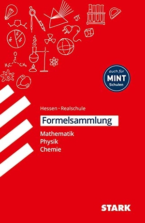 Weigl, Barbara / Moschner, Richard et al. Formelsammlung Realschule - Mathemathik, Physik, Chemie Hessen. Stark Verlag GmbH, 2014.