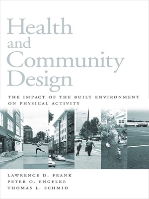 Frank, Lawrence / Engelke, Peter et al. Health and Community Design - The Impact Of The Built Environment On Physical Activity. Island Press, 2003.