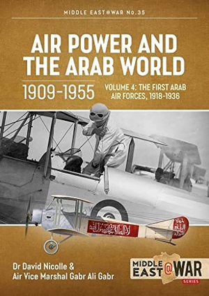 Nicolle, David / Gabr Ali Gabr. Air Power and the Arab World 1909-1955 - Volume 4 - The First Arab Air Forces, 1936-1941. Helion & Company, 2021.