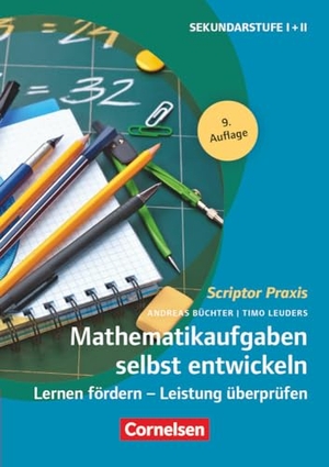 Leuders, Timo / Andreas Büchter. Scriptor Praxis: Mathematikaufgaben selbst entwickeln - Lernen fördern - Leistung überprüfen. Cornelsen Vlg Scriptor, 2018.