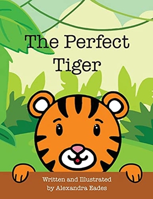 Eades, Alexandra. The Perfect Tiger. Grosvenor House Publishing Limited, 2021.