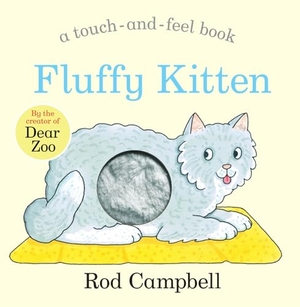 Campbell, Rod. Fluffy Kitten - A Touch-and-feel Book from the Creator of Dear Zoo. Macmillan Publishers Int Ltd - MDL, 2021.