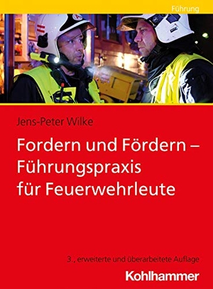 Wilke, Jens-Peter. Fordern und Fördern - Führungspraxis für Feuerwehrleute. Kohlhammer W., 2021.