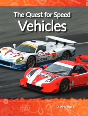 Perlman Greathouse, Lisa / Lisa Greathouse. The Quest for Speed - Vehicles. Teacher Created Materials, 2009.