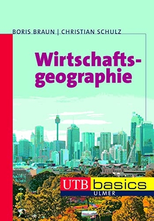 Braun, Boris / Christian Schulz. Wirtschaftsgeographie. UTB GmbH, 2012.