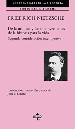 Nietzsche, Friedrich / Diego Sánchez Meca. De la utilidad y los inconvenientes de la historia para la vida : segunda consideración intempestiva. Editorial Tecnos, 2018.