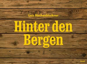 Hechenblaikner, Lois. Hinter den Begen. Steidl GmbH & Co.OHG, 2026.