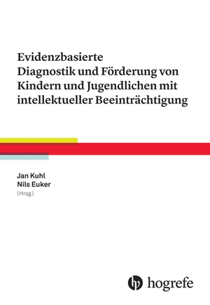 Kuhl, Jan / Nils Euker (Hrsg.). Evidenzbasierte Diagnostik und Förderung von Kindern und Jugendlichen mit intellektueller Beeinträchtigung. Hogrefe AG, 2015.