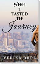 WHEN I TASTED THE JOURNEY
