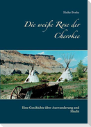 Die weiße Rose der Cherokee