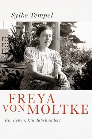 Tempel, Sylke. Freya von Moltke - Ein Leben. Ein Jahrhundert. Rowohlt Taschenbuch, 2024.