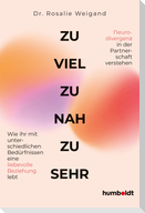 Zu viel, zu nah, zu sehr