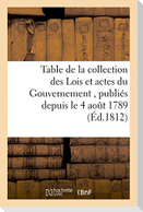Table de la Collection Des Lois Et Actes Du Gouvernement, Publiés Depuis Le 4 Aout 1789, Jusqu'au: 23 Prairial an 2 de la République, Juin 1794, Époqu