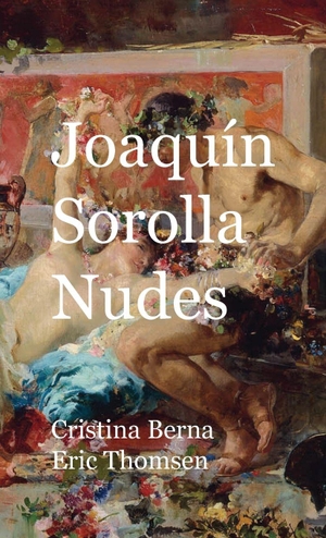 Berna, Cristina / Eric Thomsen. Joaquín Sorolla Nudes. Missys Clan, 2026.