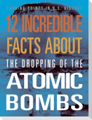 12 Incredible Facts about the Dropping of the Atomic Bombs