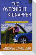The Overnight Kidnapper: An Inspector Montalbano Mystery