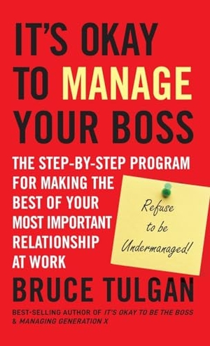 Tulgan, Bruce. It's Okay to Manage Your Boss. Wiley, 2010.