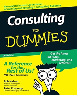 Nelson, Bob / Peter Economy. Consulting For Dummies 2e. John Wiley & Sons Inc, 2008.