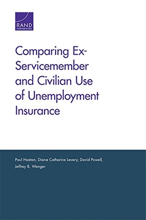 Heaton, Paul / Lavery, Diana Catherine et al. Comparing Ex-Servicemember and Civilian Use of Unemployment Insurance. RAND Corporation, 2018.